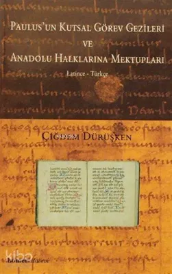 Paulus'un Kutsal Görev Gezileri ve Anadolu Halklarına Mektupları