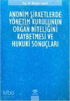 Anonim Şirketlerde Yönetim Kurulunun Organ Niteliğini Kaybetmesi
