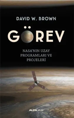 Görev - Nasa’nın Uzay Programları ve Projeleri David W. Brown