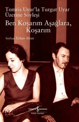 Ben Koşarım Aşağlara Koşarım - Tomris Uyar'la Turgut Uyar Üzerine Söyl