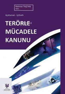 Açıklamalı - İçtihatlı  Terörle Mücadele Kanunu
