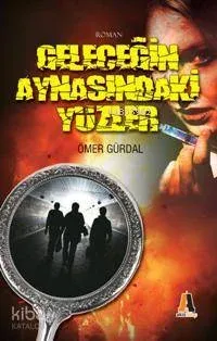 Geleceğin Aynasındaki Yüzler