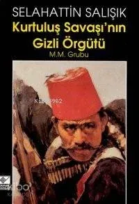 Kurtuluş Savaşı'nın Gizli Örgütü M.M. Grubu