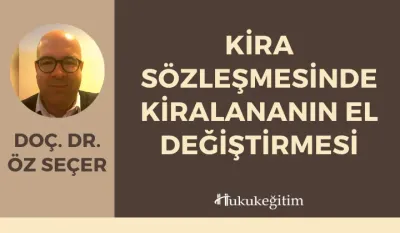 Kira Sözleşmesinde Kiralananın El Değiştirmesi Video Eğitimi