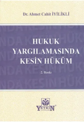 Hukuk Yargılamasında Kesin Hüküm Yetkin Yayınları Ahmet Cahit Iyilikli