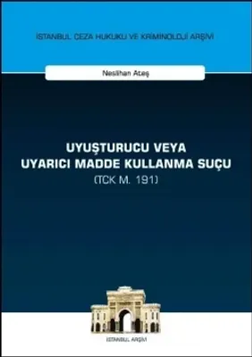 Uyuşturucu veya Uyarıcı Madde Kullanma Suçu (TCK m. 191)