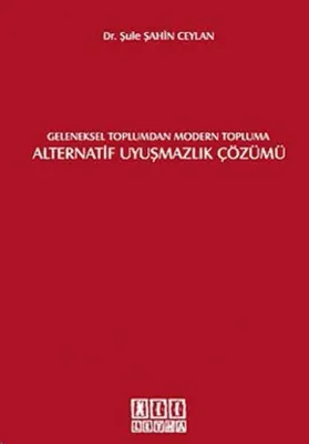 Geleneksel Toplumdan Modern Topluma Alternatif Uyuşmazlık Çözümü