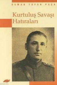 Osman Tufan Paşa'nın Kurtuluş Savaşı Hatıraları