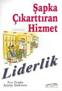 Şapka Çıkarttıran Hizmet Liderlik