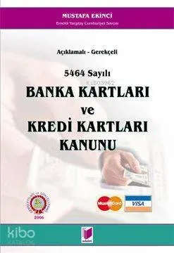 Açıklamalı - Gerekçeli 5464 Sayılı Banka Kartları ve Kredi Kartları Ka