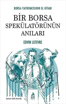 Bir Borsa Spekülatörünün Anıları Edvin Lefevre