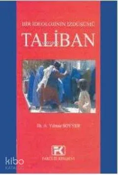Bir İdeolojinin İzdüşümü Taliban