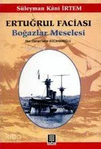 Ertuğrul Faciası Boğazlar Meselesi