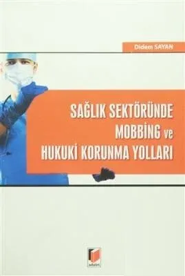 Sağlık Sektöründe Mobbing ve Hukuki Korunma Yolları
