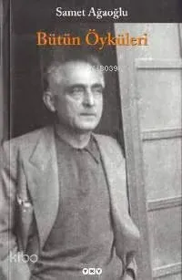 Samet Ağaoğlu - Bütün Öyküleri