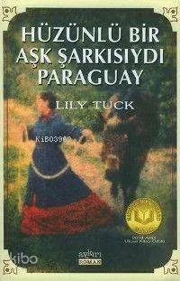 Hüzünlü Bir Aşk Şarkısıydı Paraguay Lily Tuck