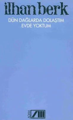 Dün Dağlarda Dolaştım Evde Yoktum