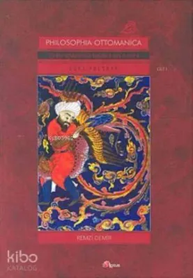 Philosophia Ottomanica: Osmanlı İmparatorluğu Dönemi'nde Türk Felsefesi 1