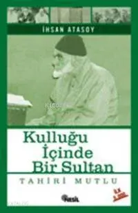 Kulluğu İçinde Bir Sultan Tahiri Mutlu