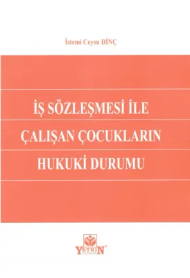 İş Sözleşmesi ile Çalışan Çocukların Hukuki Durumu