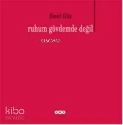 Ruhum Gövdemde Değil