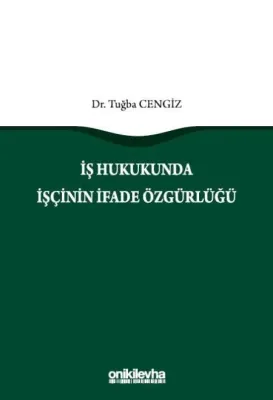 İş Hukukunda İşçinin İfade Özgürlüğü