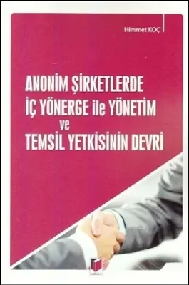 Anonim Şirketlerde İç Yönerge ile Yönetim ve Temsil Yetkisinin Devri