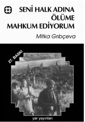 Seni Halk Adına Ölüme Mahkum Ediyorum