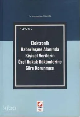 Elektronik Haberleşme Alanında Kişisel Verilerin Özel Hukuk Hükümlerine Göre Korunması