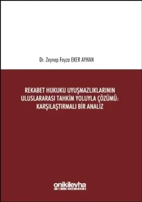 Rekabet Hukuku Uyuşmazlıklarının Uluslararası Tahkim Yoluyla Çözümü