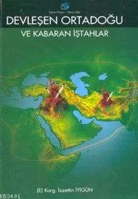 Devleşen Ortadoğu ve Kabaran İştahlar