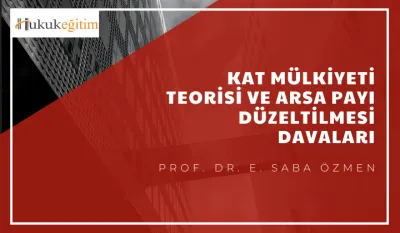 Kat Mülkiyeti Teorisi ve Arsa Payı Düzeltilmesi Davaları Video Eğitimi