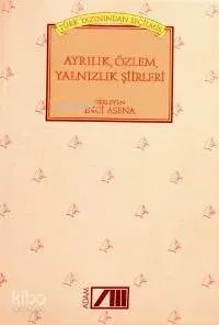 Türk Yazınından Seçilmiş Ayrılık Özlem Yalnızlık