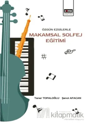 Özgün Ezgilerle Makamsal Solfej Eğitimi