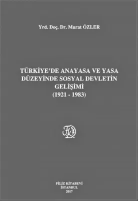 Türkiye'de Anayasa ve Yasa Düzeyinde Sosyal Devletin Gelişimi (1921-1983)