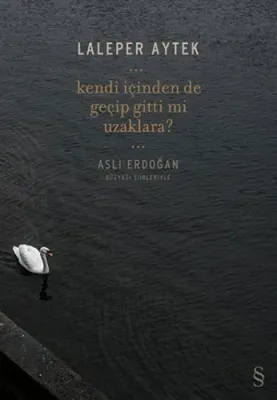 Kendi İçinden de Geçip Gitti mi Uzaklara?