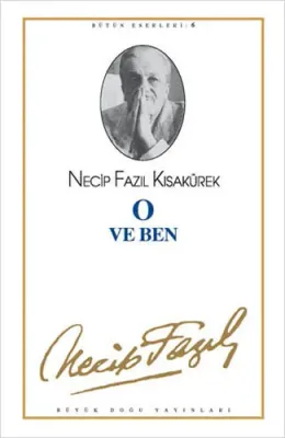 O ve Ben Necip Fazıl Kısakürek