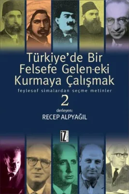 Türkiye’de Bir Felsefe Gelen-ek-i Kurmaya Çalışmak - Recep Alpyağıl