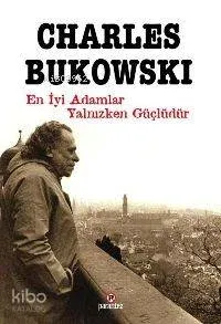 En İyi Adamlar Yalnızken Güçlüdür