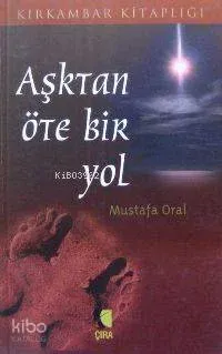 Aşktan Öte Bir Yol Mustafa Oral