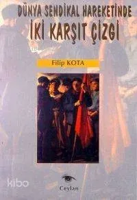 Dünya Sendikal Hareketlerinde İki Karşıt Çizgi