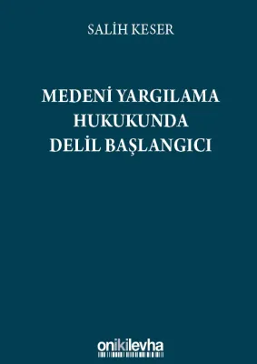 Medeni Yargılama Hukukunda Delil Başlangıcı