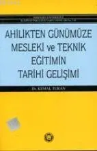 Ahilikten Günümüze Mesleki ve Teknik Eğitimin Tarihi Gelişimi