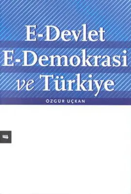 E-Devlet E-Demokrasi ve Türkiye Özgür Uçkan