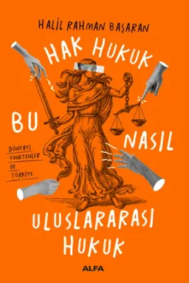 Hak Hukuk Bu Nasıl Uluslararası Hukuk %25 indirimli Halil Rahman Başar
