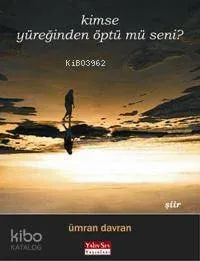 Kimse Yüreğinden Öptü Mü Seni'