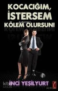 Kocacığım, İstersem Kölem Olursun!