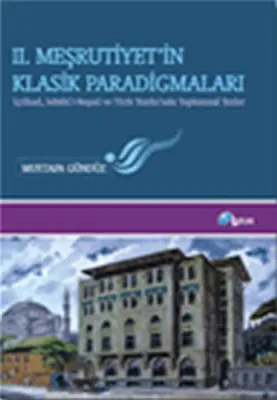 II. Meşrutiyet'in Klasik Paradigmaları
