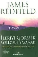 İleriyi Görmek Geleceği Yaşamak