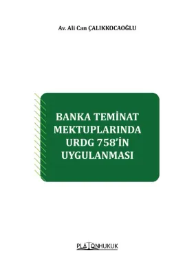 BANKA TEMİNAT MEKTUPLARINDA URDG 758’İN UYGULANMASI Ali Can ÇALIKKOCAO